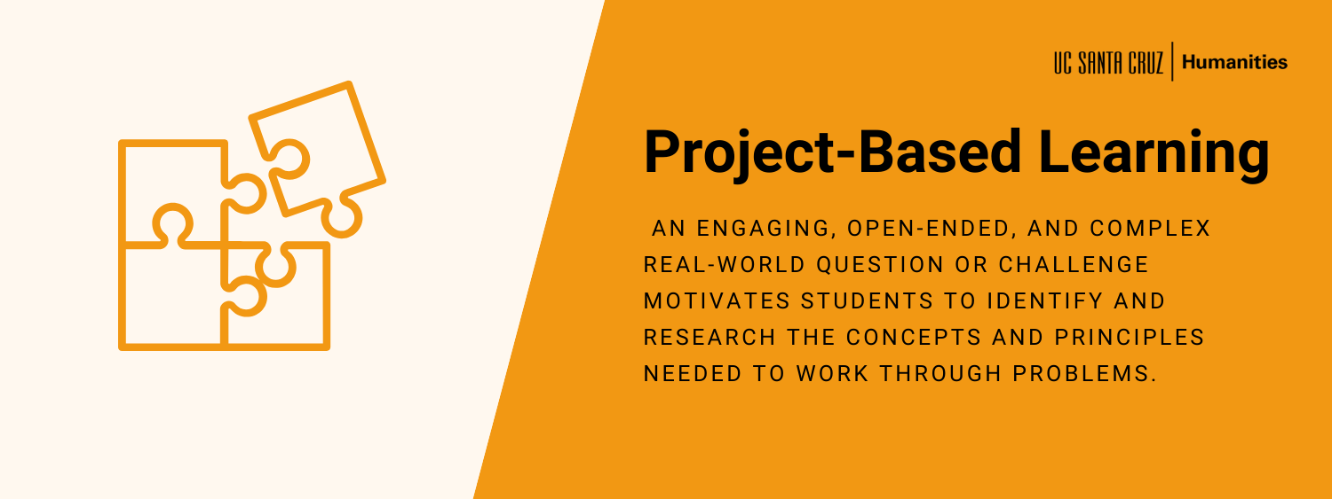 Project-Based Learning: An engaging, open-ended, and complex real-world question or Challenge motivates students to identify and research the concepts and principles needed to work through problems. 